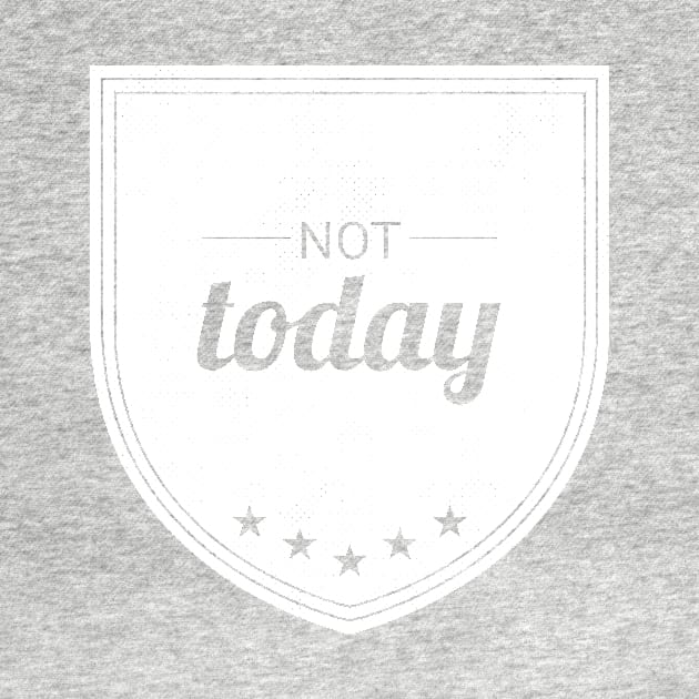 Not Today (white inverted) by Six Gatsby